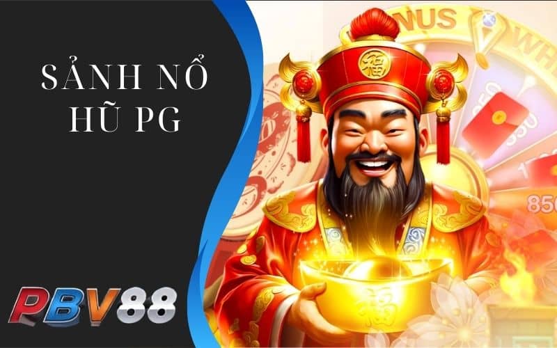 Sảnh nổ hũ PG có nhiều tựa game hot