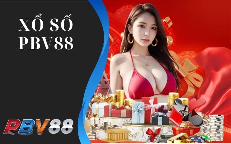 Xổ số PBV88 mang đến tiền thưởng khủng